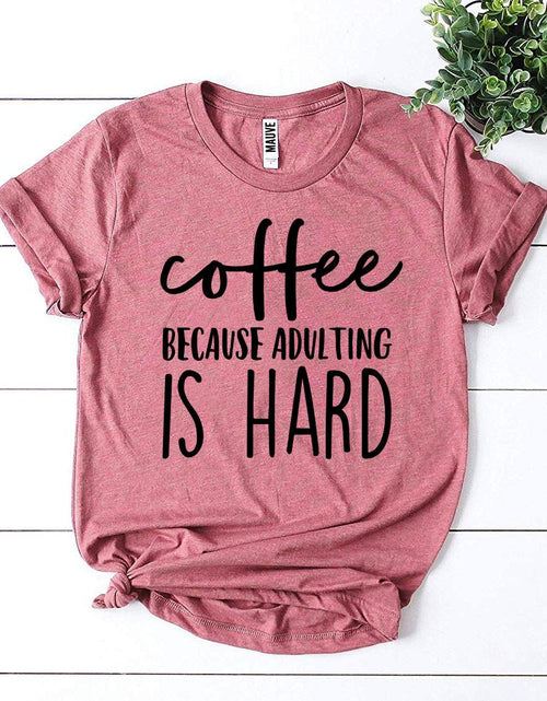 Load image into Gallery viewer, Coffee Because Adulting Is Hard T-shirt
