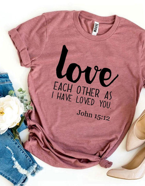 Load image into Gallery viewer, Love Each Other As I Have Loved You T-shirt
