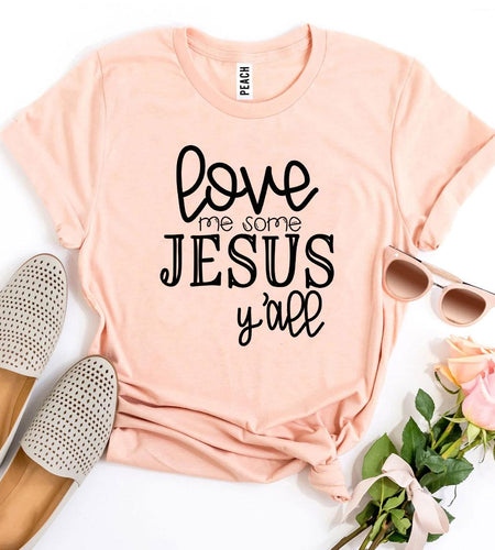 Love Me Some Jesus T-shirt