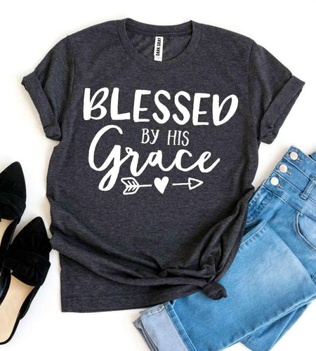 Blessed By His Grace T-shirt