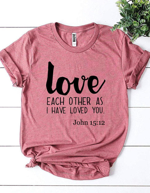 Load image into Gallery viewer, Love Each Other As I Have Loved You T-shirt
