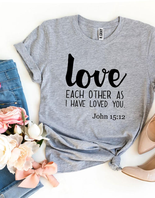 Load image into Gallery viewer, Love Each Other As I Have Loved You T-shirt
