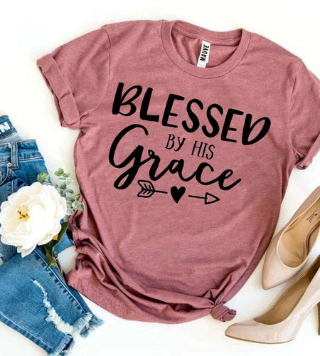 Blessed By His Grace T-shirt