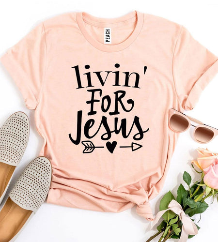 Livin For Jesus T-shirt