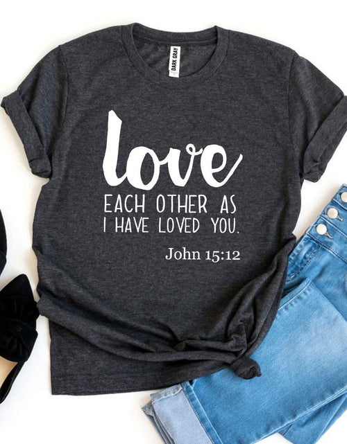 Load image into Gallery viewer, Love Each Other As I Have Loved You T-shirt
