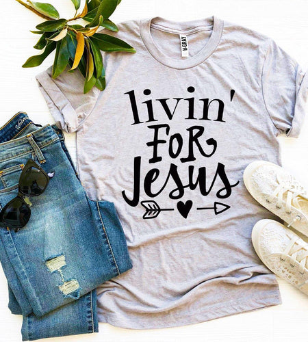 Livin For Jesus T-shirt