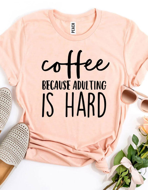 Load image into Gallery viewer, Coffee Because Adulting Is Hard T-shirt
